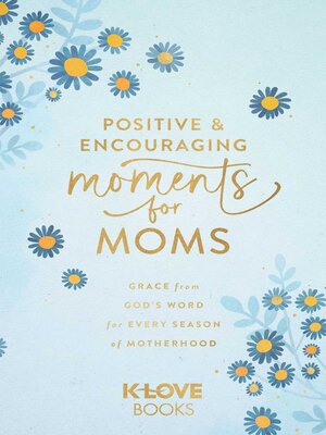 cover image of Positive and Encouraging Moments for Moms